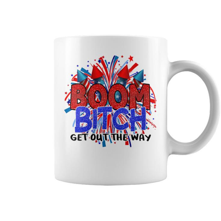 Boom BI-Tch Get Out The Way Firework 4Th Of July Coffee Mug