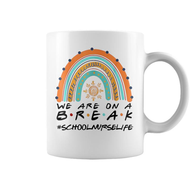 We Are On A Break School Nurse Life School Nurse Off Duty Coffee Mug