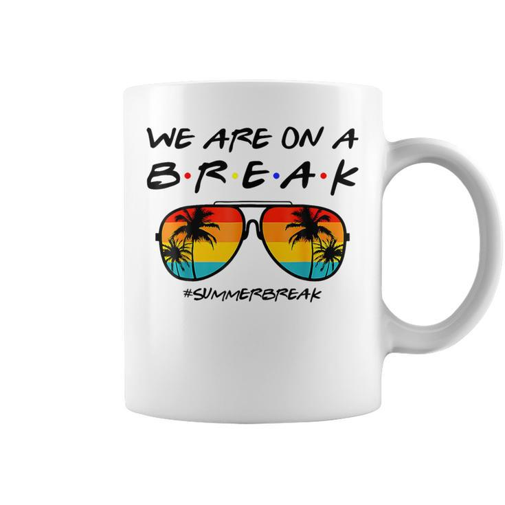 We Are On A Break Teacher Glasses Summer Break Hello Summer Coffee Mug