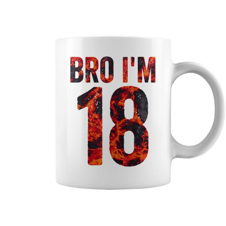 Bro I'm 18 Years Old 18Th Birthday Cool 18Th Birthday Coffee Mug