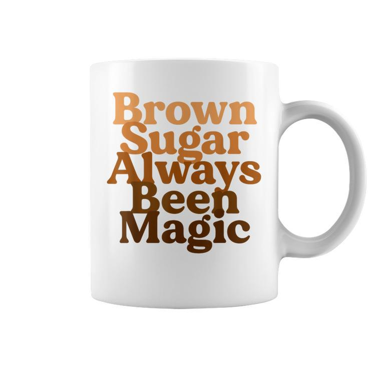 Brown Sugar Always Been Magic Proud Black Melanin Women Coffee Mug