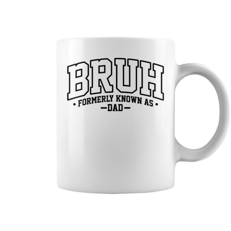 Bruh Formerly Known As Dad Cool Father Father's Day Coffee Mug