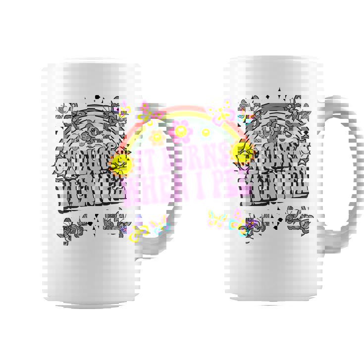 It Burns When I Pee Sarcastic Ironic Y2k Inappropriate Coffee Mug