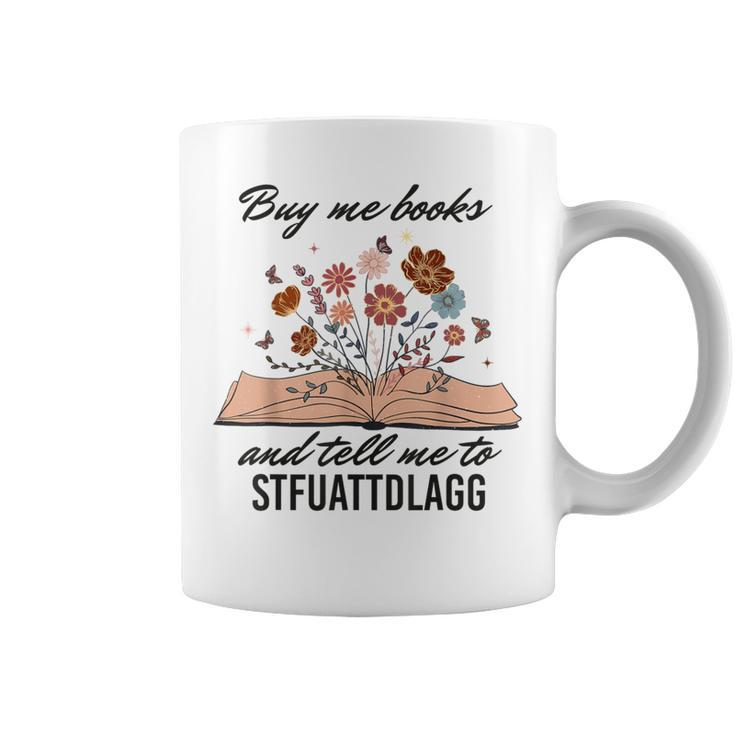 Buy Me Books And Tell Me To Stfuattdlagg Booktok Men Coffee Mug