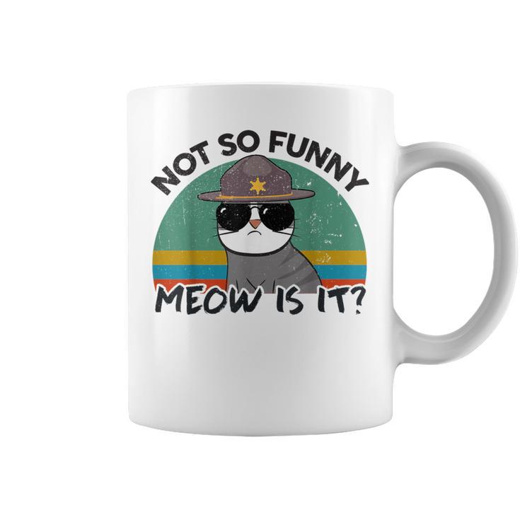 Ca Not So Meow Is It Super State Trooper Coffee Mug