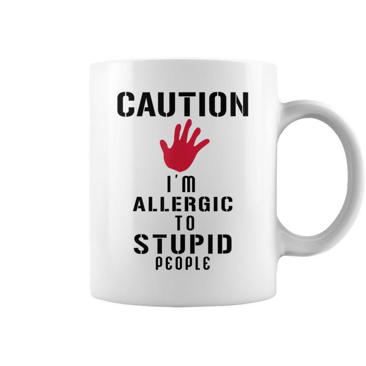 Caution I'm Allergic To Stupid People S Coffee Mug