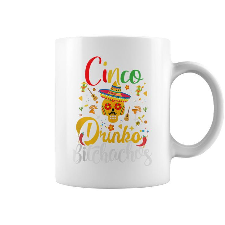 Cinco De Drinko Bitchachos Cinco De Mayo Bitchachos Coffee Mug