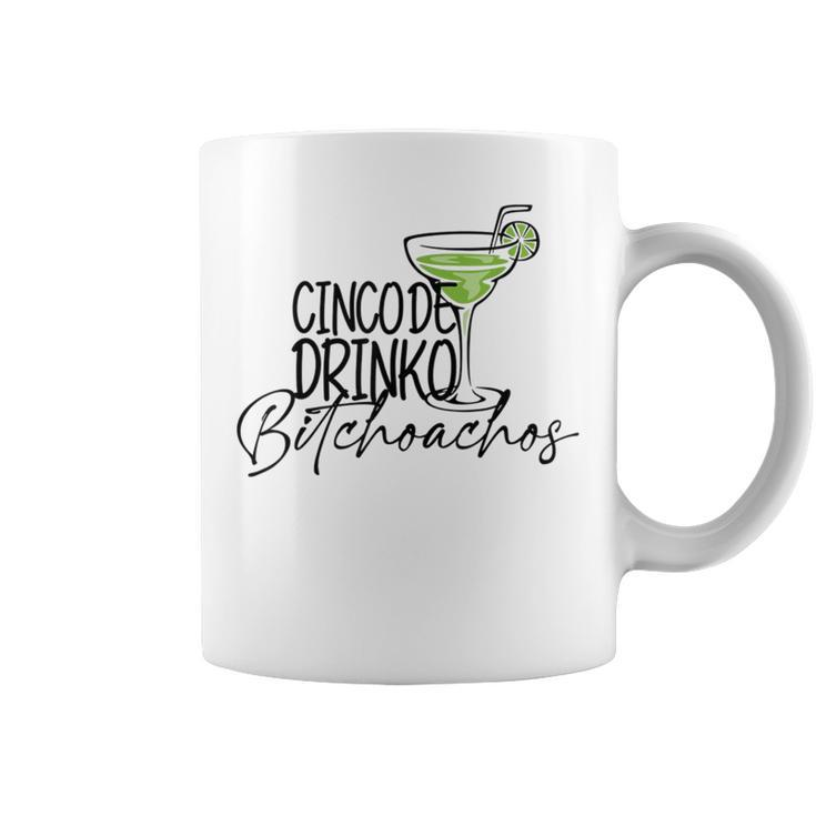 Cinco De Drinko Bitchoachos Margarita Mexico Drinking Coffee Mug
