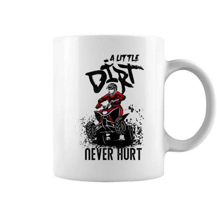 Cool 4 Wheeler Dirt Offroad Quad A Little Dirt Never Hurt Coffee Mug