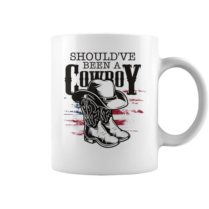 Cowboys Hat Boots I Should Have Been Cowboy Coffee Mug