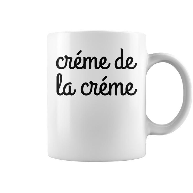 Creme De La Creme T Coffee Mug