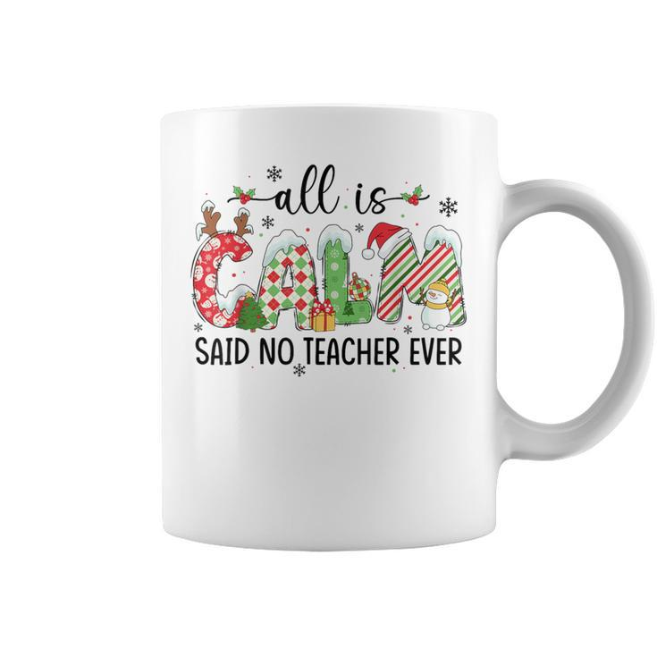 Cute All Is Calm Said No Teacher Ever Teacher Christmas Xmas Coffee Mug