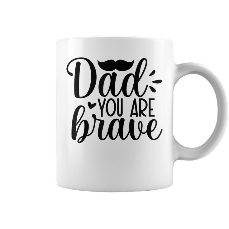 Dad You Are Brave Father's Day Coffee Mug