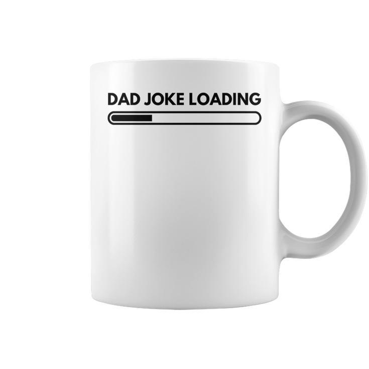 Dad Joke Father Joke Loading Grandpa Daddy Fathers Day Coffee Mug