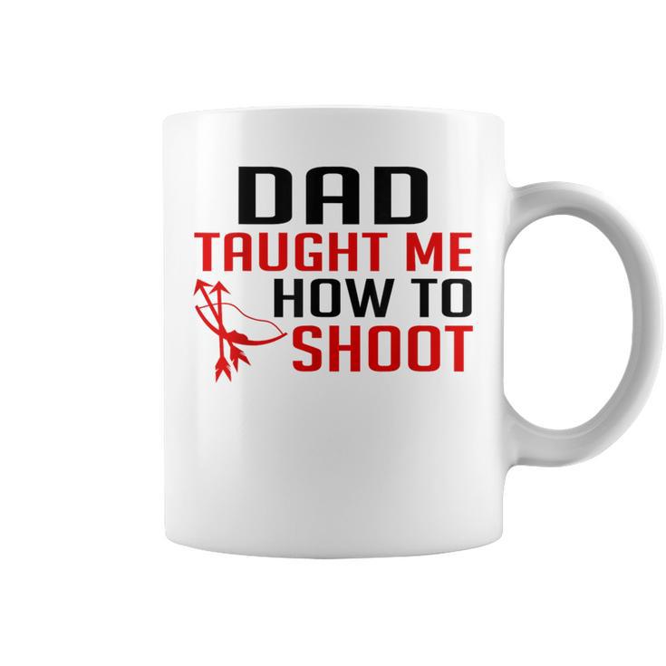 Dad Taught Me To Shoot Hunting Archery T Coffee Mug