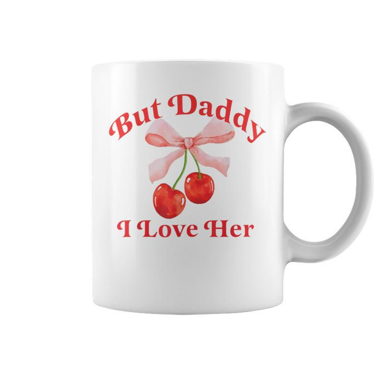 But Daddy I Love Her Lesbian Bi Pride Month Pan Pride Coffee Mug