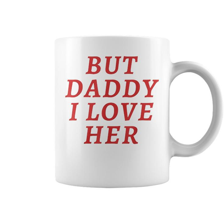 But Daddy I Love Her Pride Lgbt Queer Bisexual Pansexual Coffee Mug