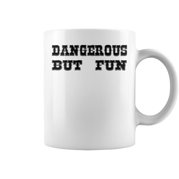 Dangerous But Fun Valentine's Day Women Coffee Mug