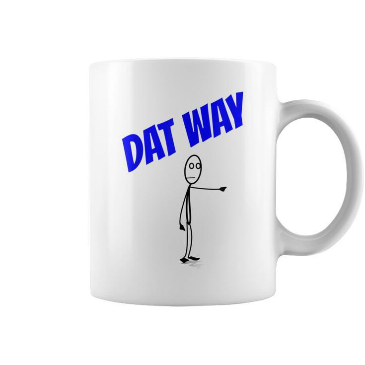 Dat Way Dat Way Dat Way T Urban Coffee Mug