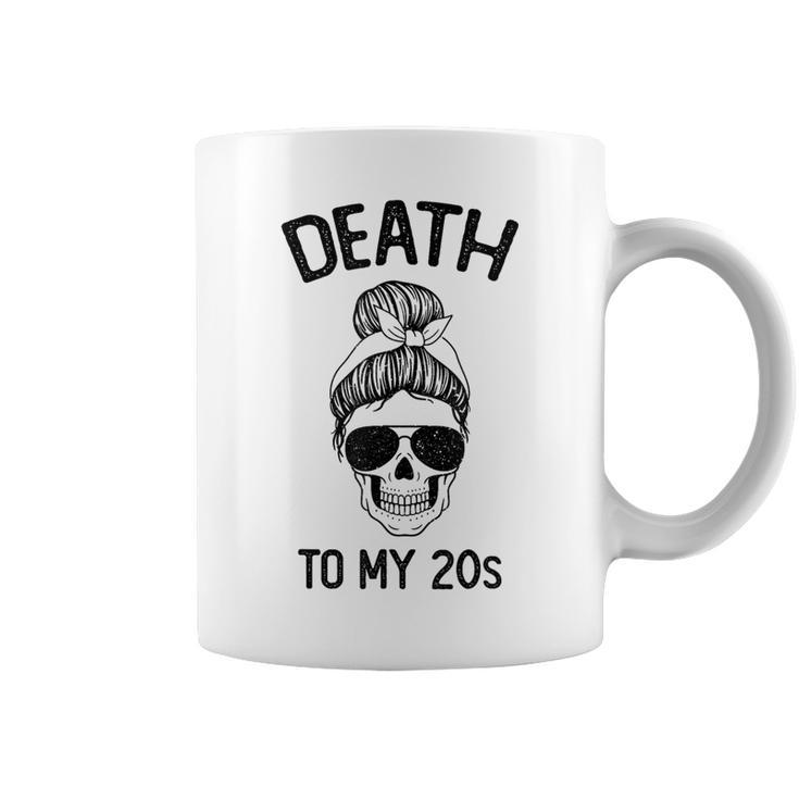 Death To My 20'S Death To 20S Party30S Skull Skeleton Coffee Mug
