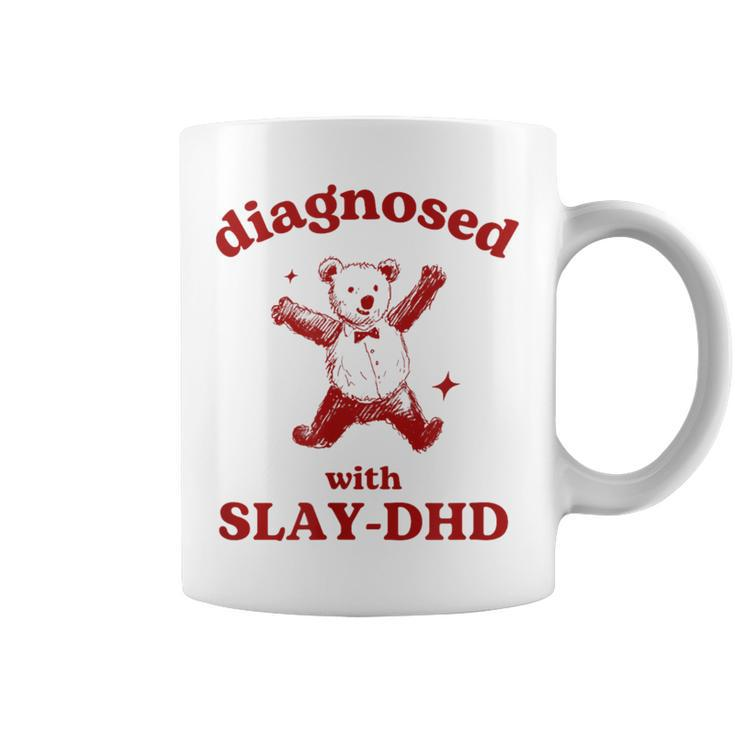 Diagnosed Slay-Dhd Adhd Meme Silly Pun Y2k Bear Goofy Coffee Mug