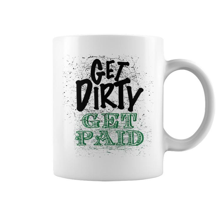 Get Dirty Get Paid Hard Working Skilled Blue Collar Labor Coffee Mug