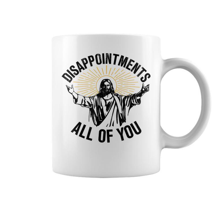 Disappointments All Of You Jesus Christian Religion Coffee Mug