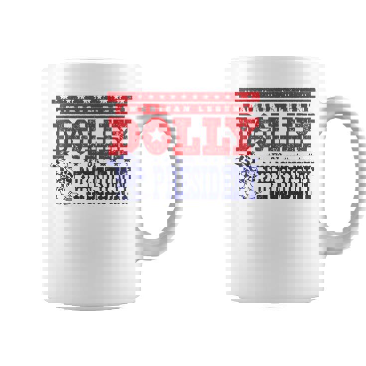 Dolly For President Personalized Dolly First Name Coffee Mug