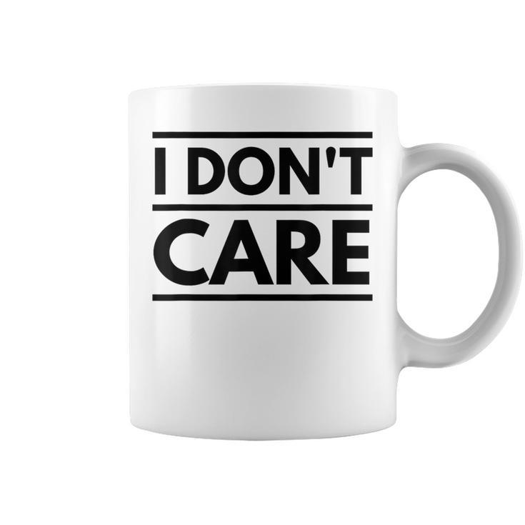 I Don't Care Sarcastic Coffee Mug