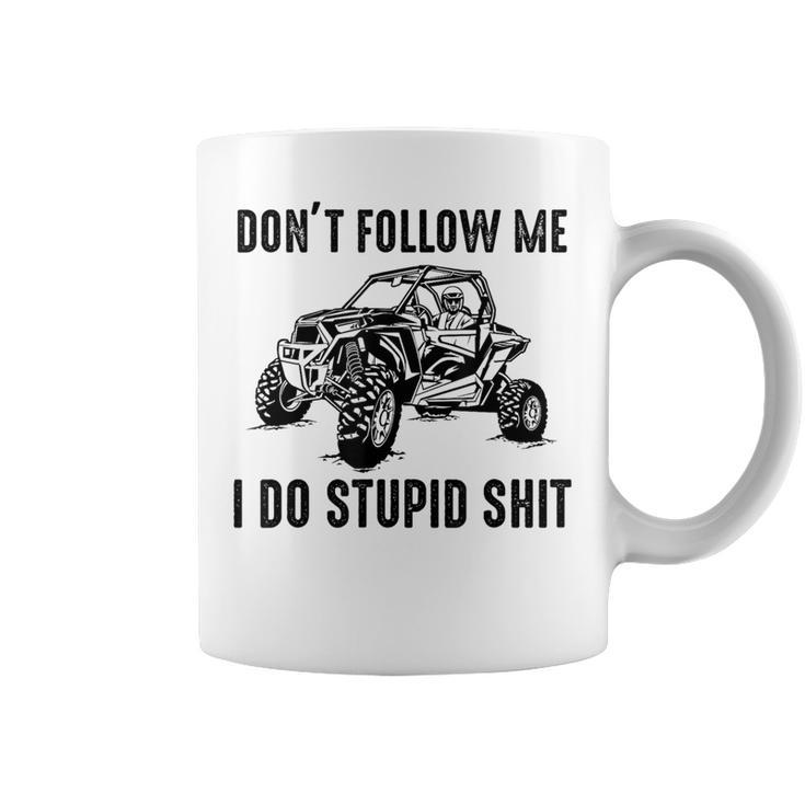 Don't Follow Me I Do Stupid Things Offroad Utv Sxs Coffee Mug