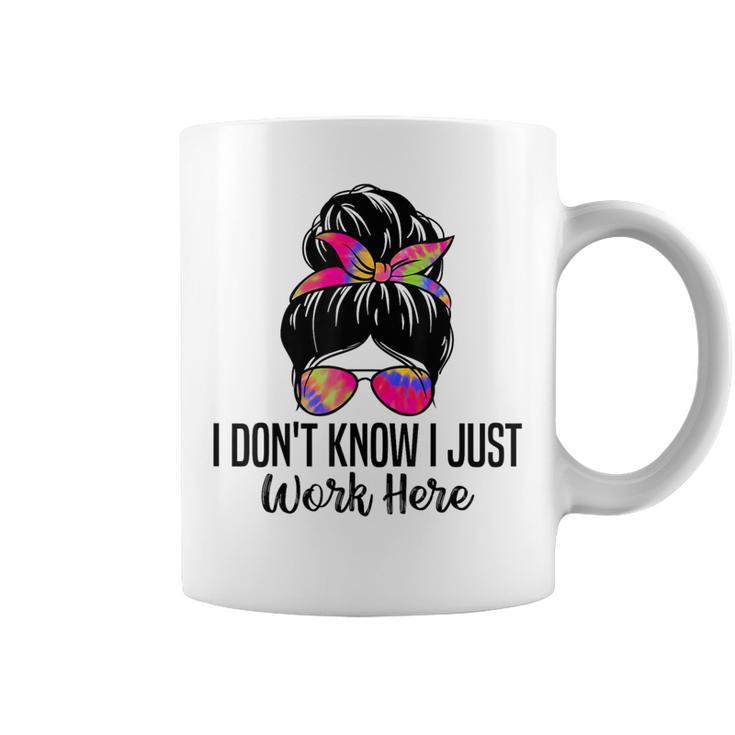 I Don't Know I Just Work Here Sarcasm Quotes Coffee Mug