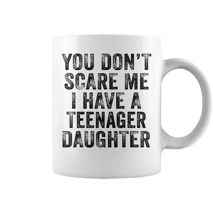 You Don't Scare Me I Have A Nage Daughter Distressed Coffee Mug