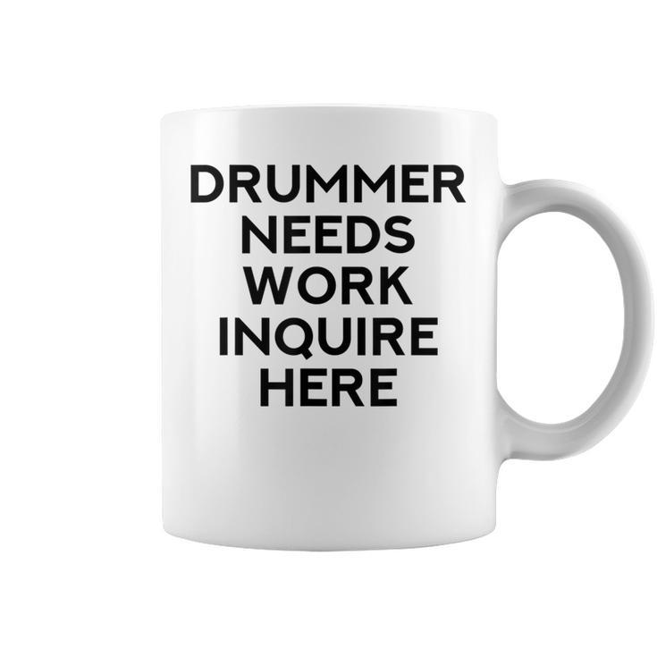 Drummer Needs Work Musician Music Lover Quote Coffee Mug