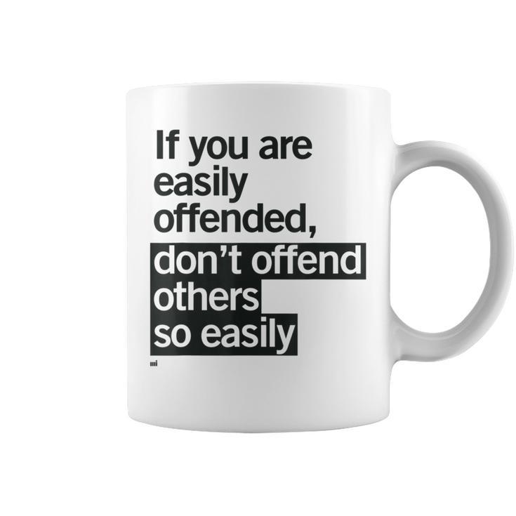 Easily Offended Wise Quote Coffee Mug