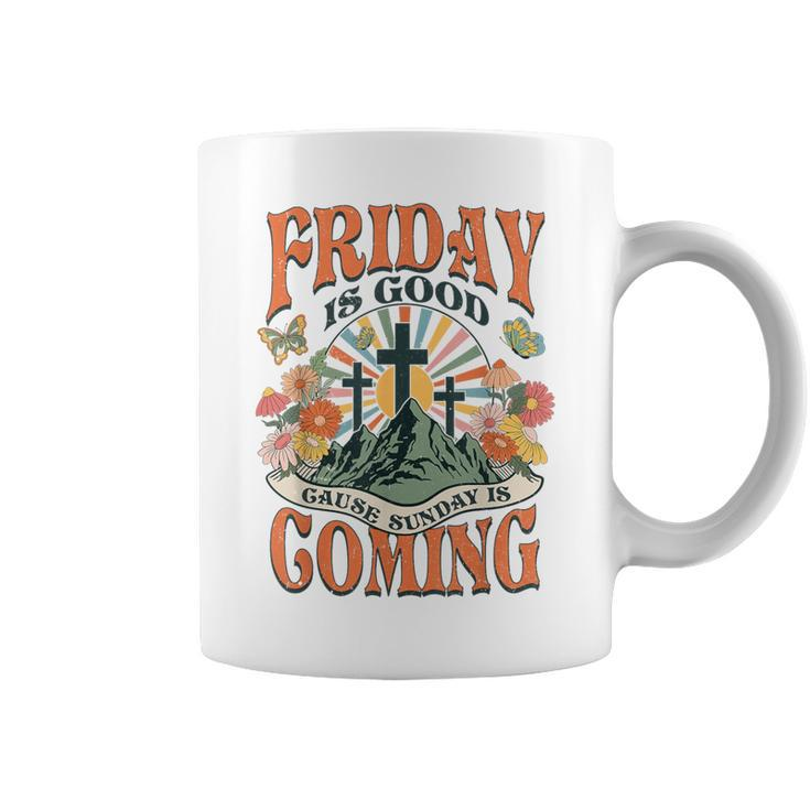 Easter Jesus Christian Friday Is Good Cause Sunday Is Coming Coffee Mug