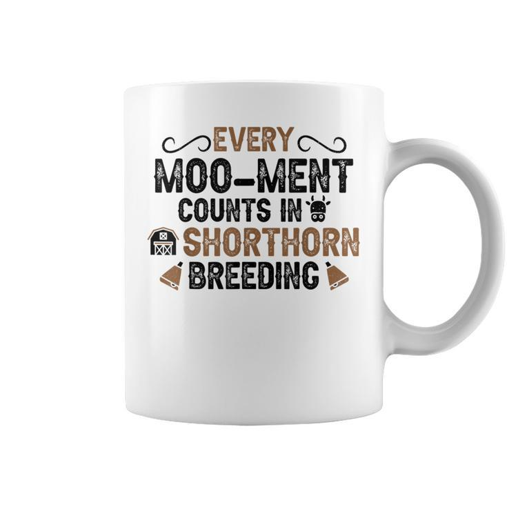 Every Moo-Ment Counts In Cow Breeder Shorthorn Cattle Coffee Mug