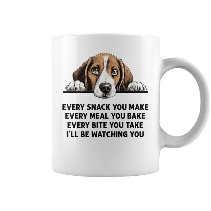 Every Snack You Make Every Meal You Bake Beagle Coffee Mug