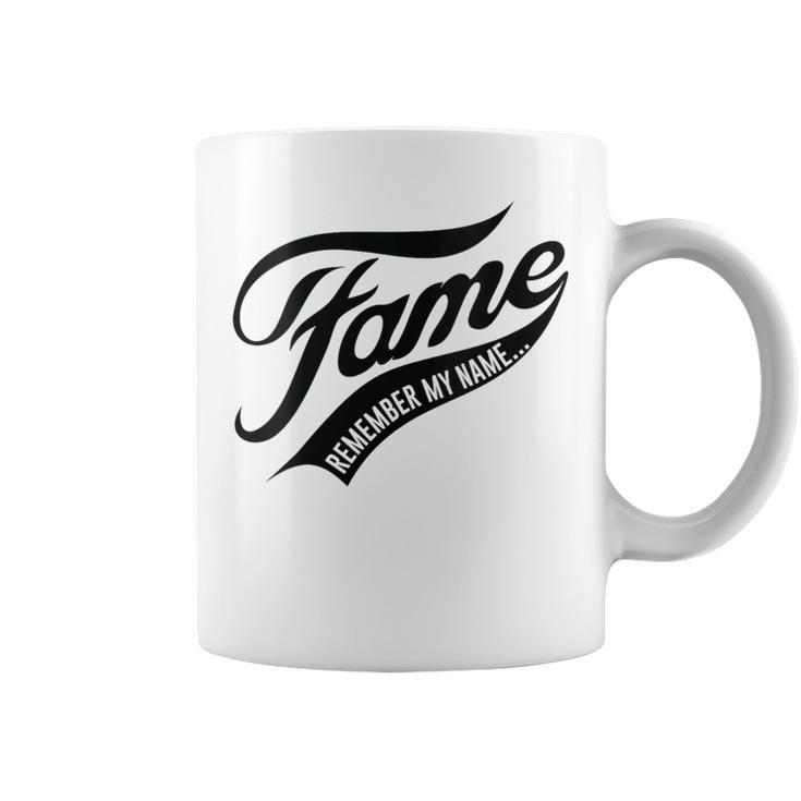 Fame Remember My Name Famous Coffee Mug
