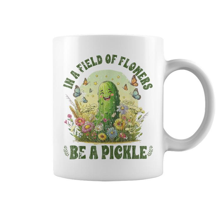 In A Field Of Flowers Be A Pickle Saying Coffee Mug