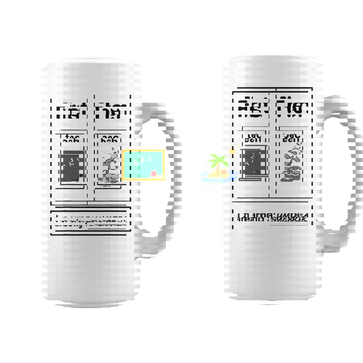 First Teach Then Beach Holiday I Am Earinng A Summer Break Coffee Mug