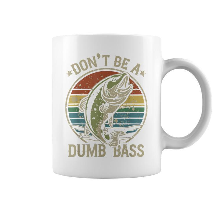 Fishing Dont Be Dumb Bass Family Dad Coffee Mug