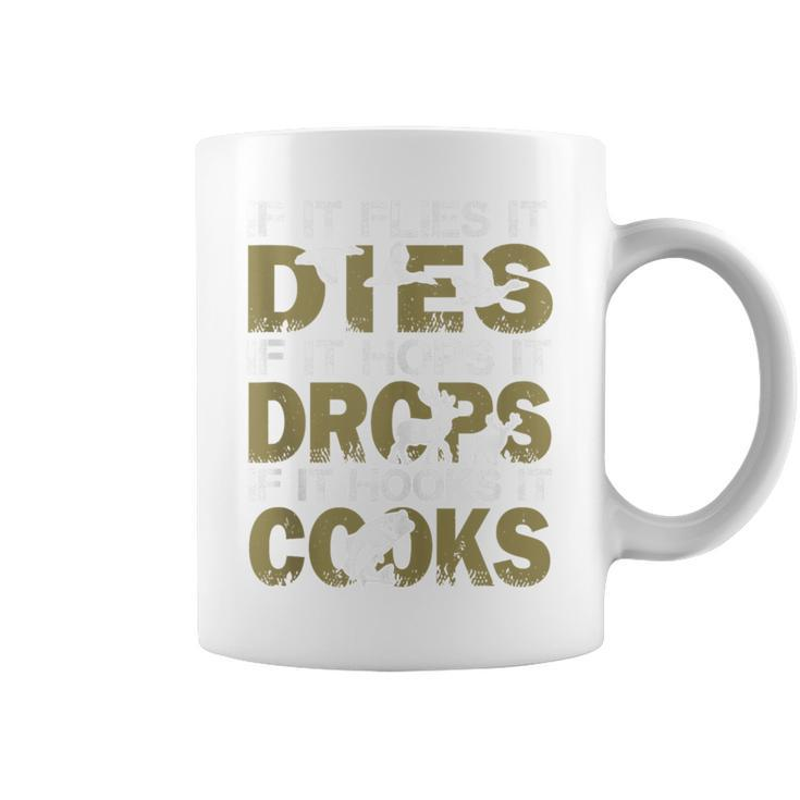 If It Flies It Dies If It Hops It Drops If It Hooks It Cooks Coffee Mug
