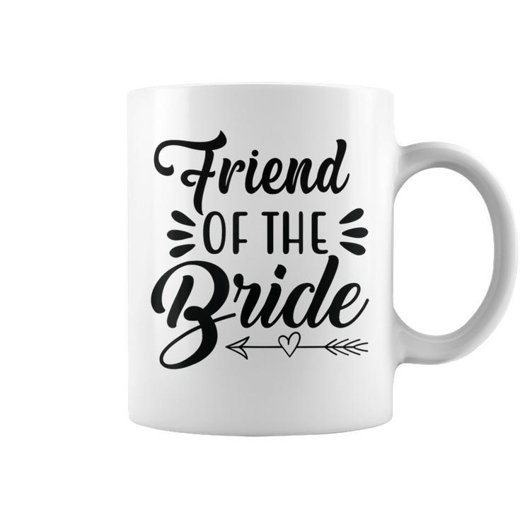 Friend Of The Bride Wedding Party Family Bridal Shower Groom Coffee Mug
