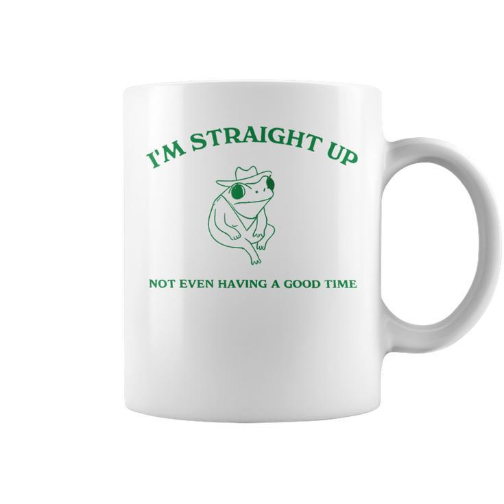 Frog I'm Straight Up Not Even Having A Good Time Coffee Mug