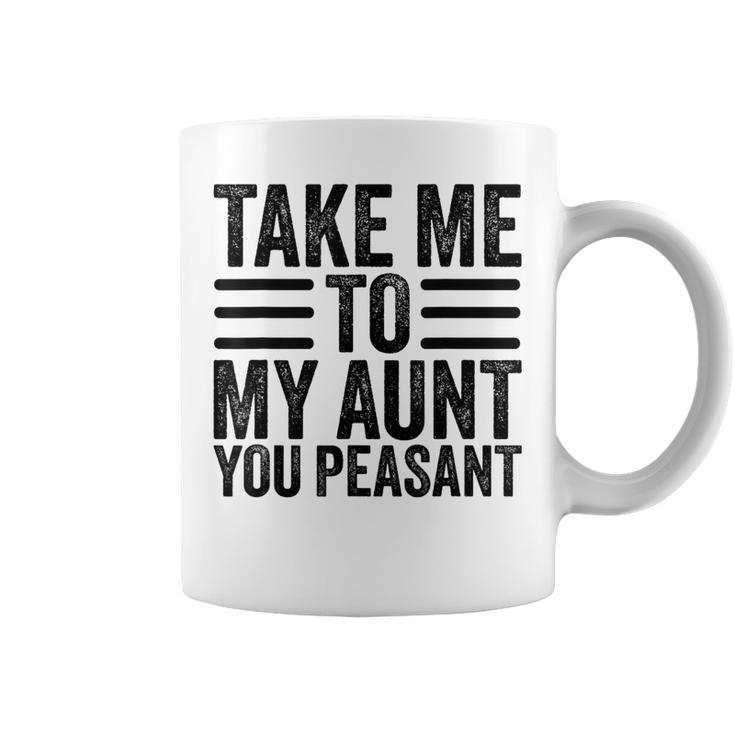 Aunt Life Baby Shower Take Me To My Aunt You Peasant Coffee Mug