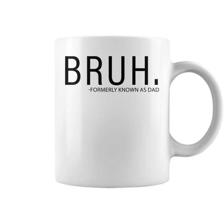 Bruh Formerly Known As Dad Coffee Mug