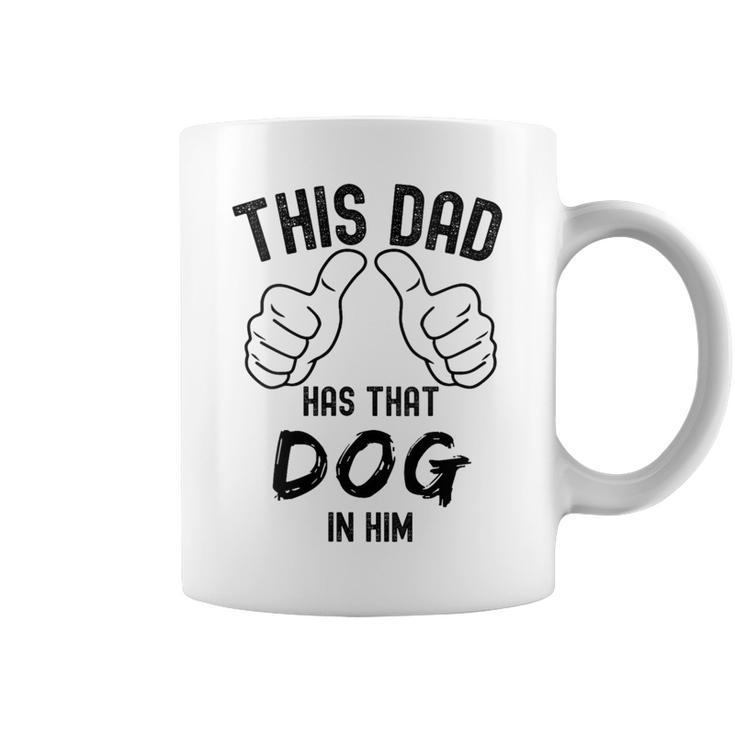 Fathers Day This Dad Has That Dog In Him Viral Joke Coffee Mug