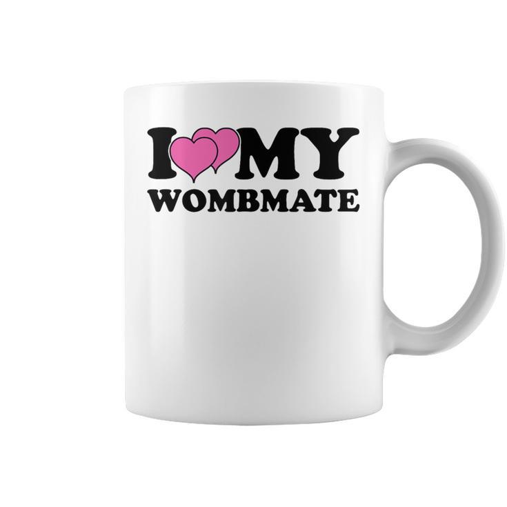 I Love My Wombmate Twin Sisters Womb Mates Coffee Mug