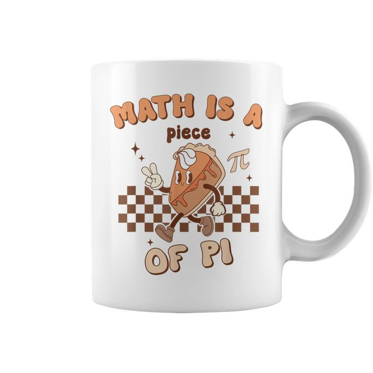 Pi Day Math Is A Piece Of Pi Teacher Pi Day 314 Pie Coffee Mug