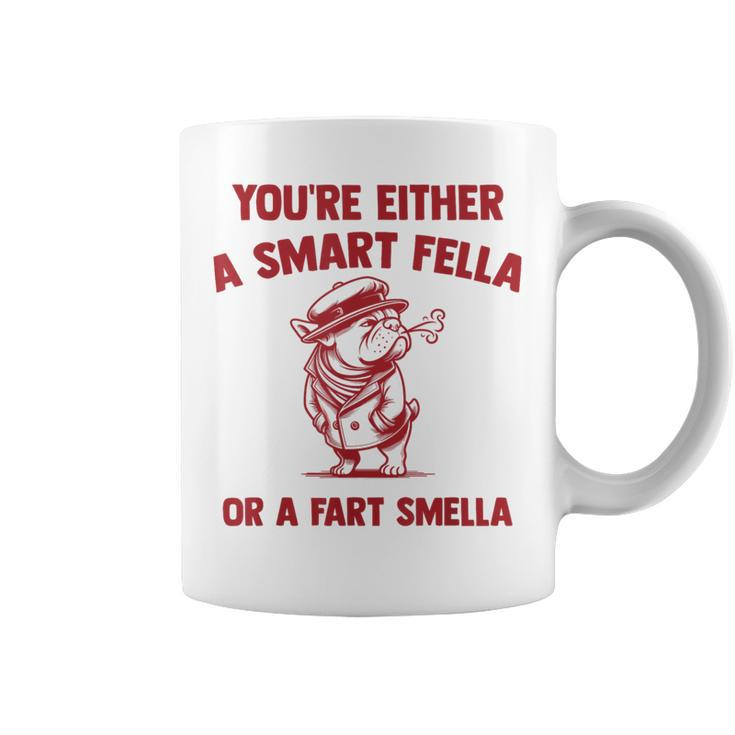 Are You A Smart Fella Or Fart Smella Bouledogue Meme Coffee Mug